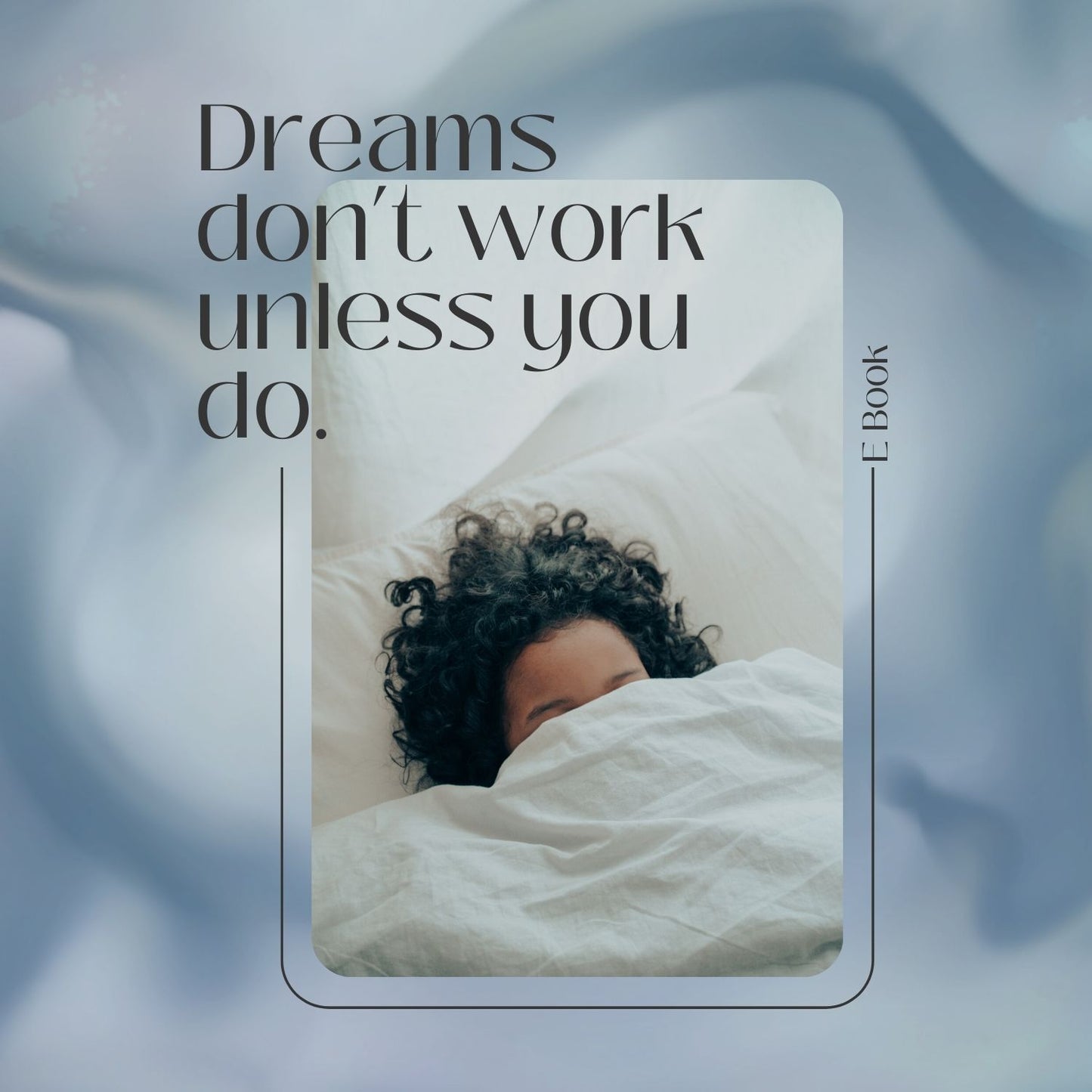 Dreams Don’t Work Unless You Do