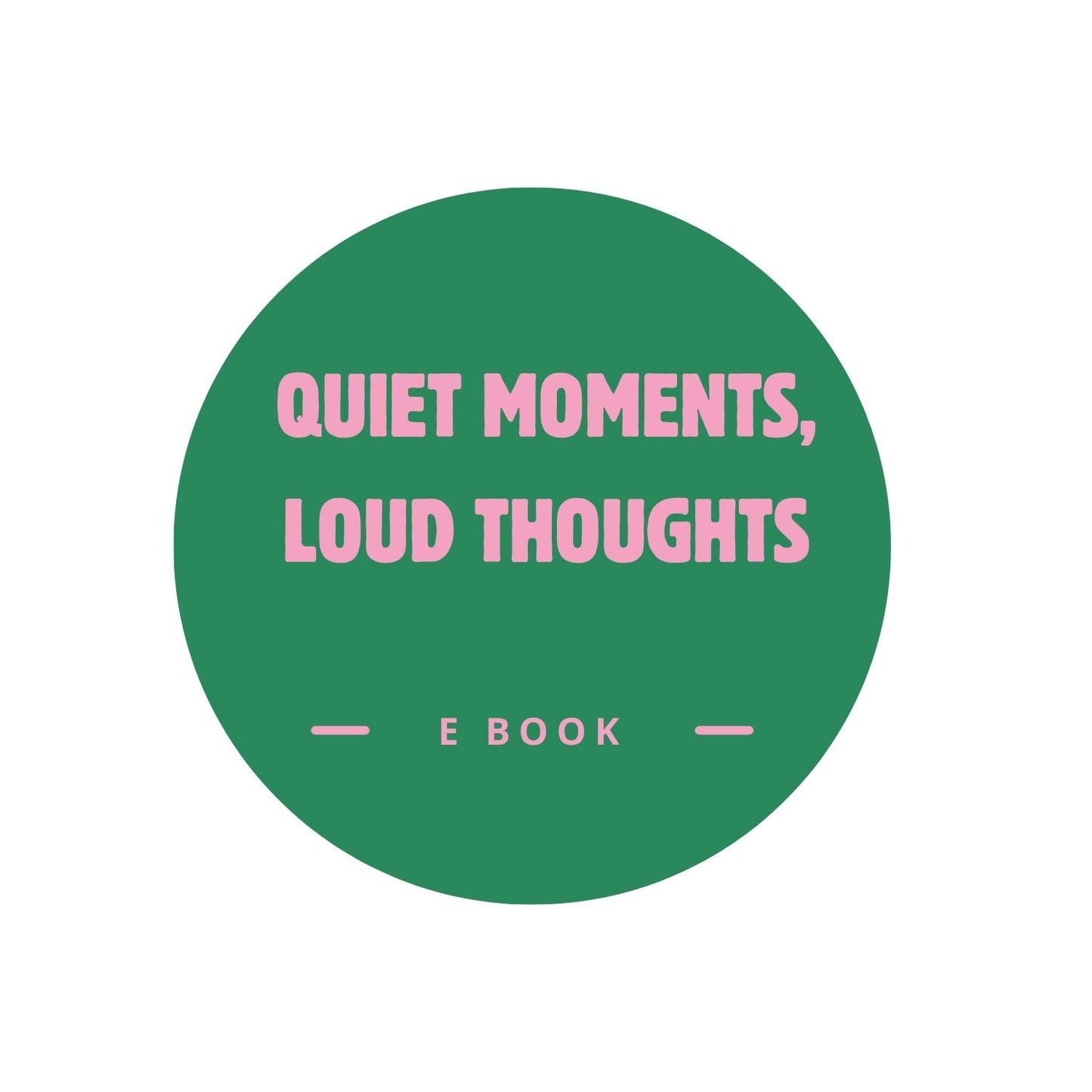 Quiet Moments, Loud Thoughts