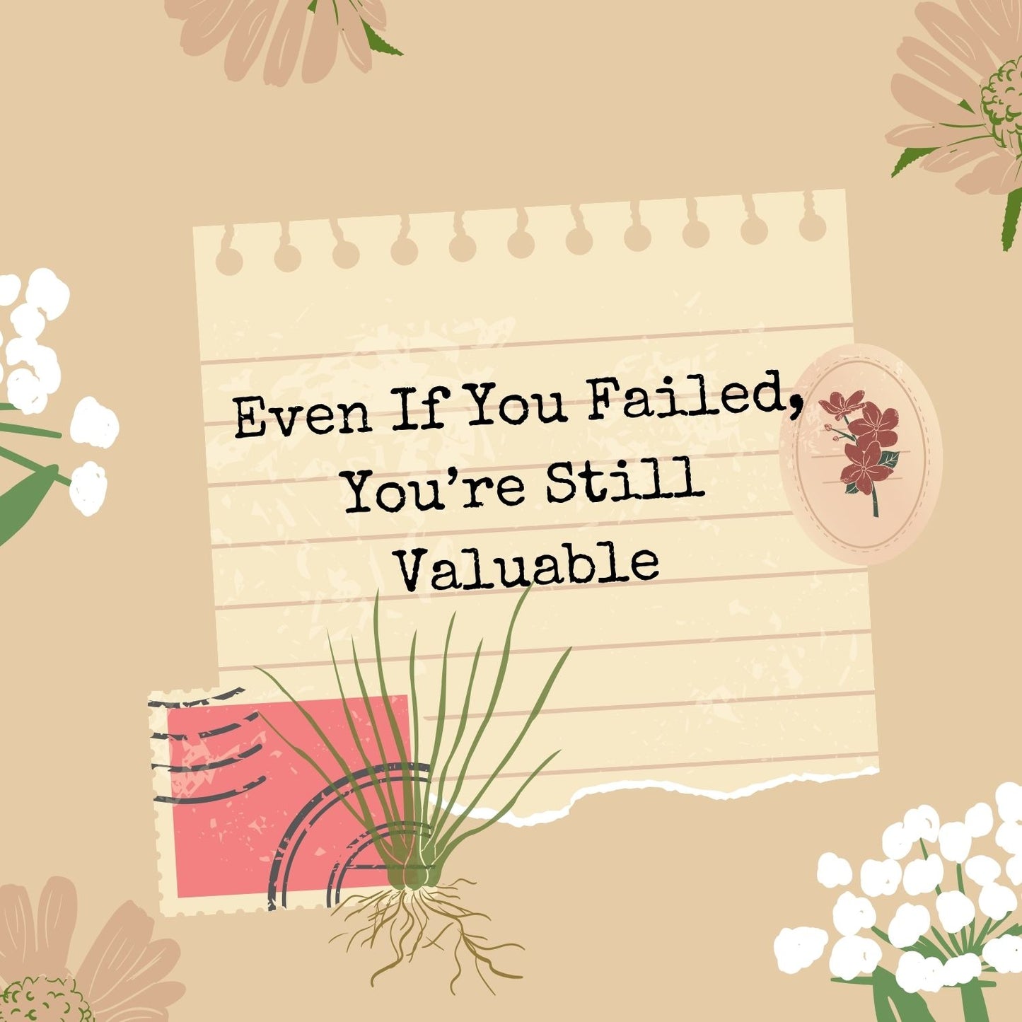 💙 Even If You Failed, You’re Still Valuable
