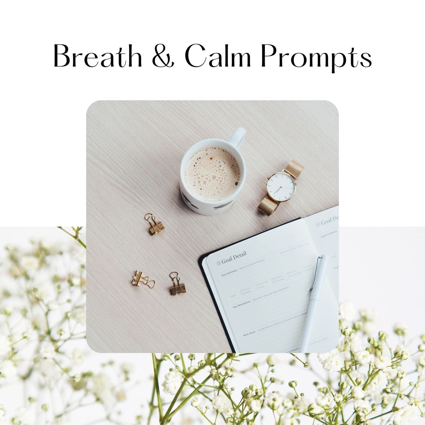 Cup of coffee, notebook, and watch on a wooden surface with 'Breath & Calm Prompts' text.