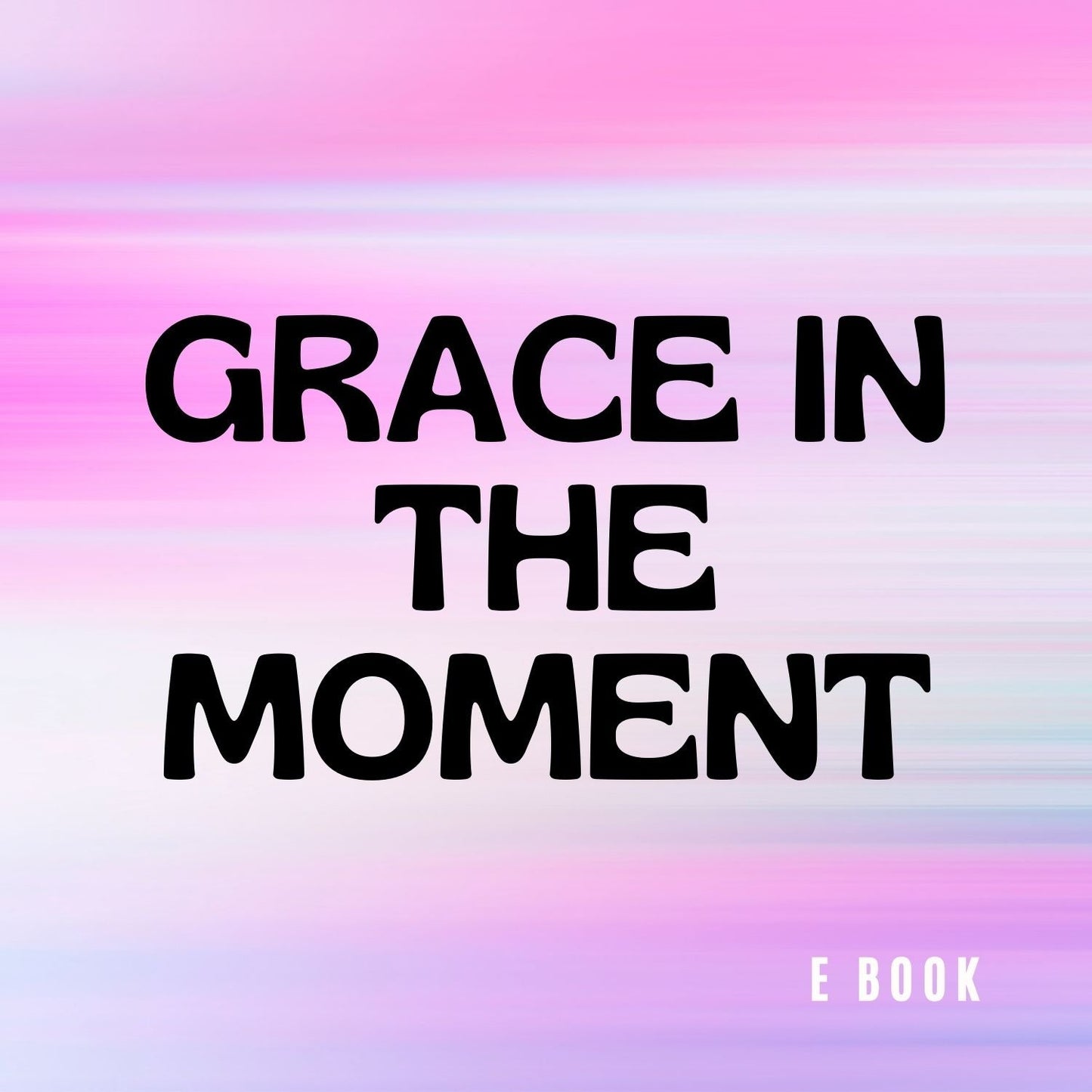 Grace In The Moment