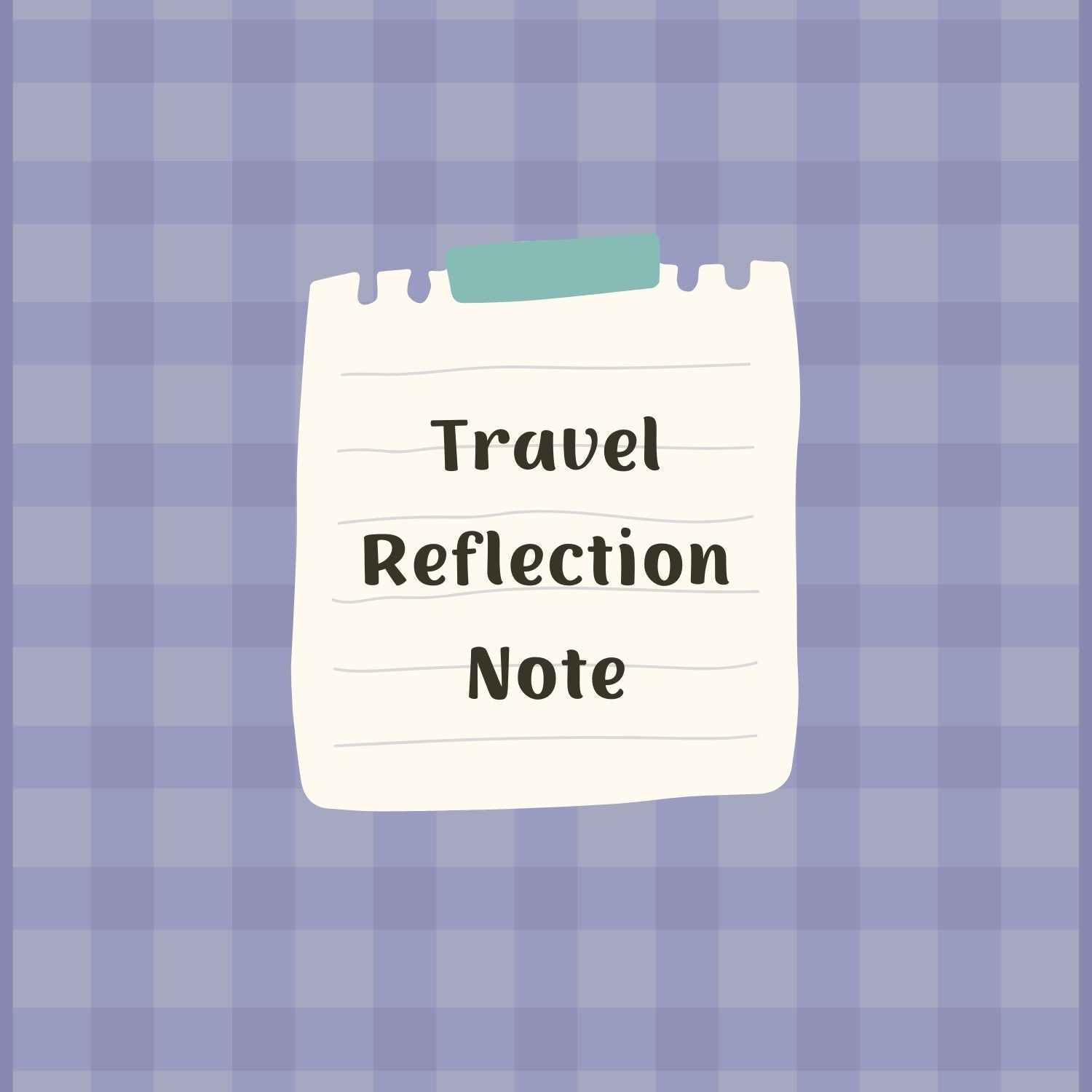 Notepad with 'Travel Reflection Note' text on a purple checkered background