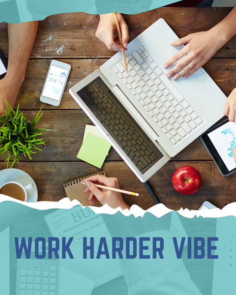 Work Harder Vibe