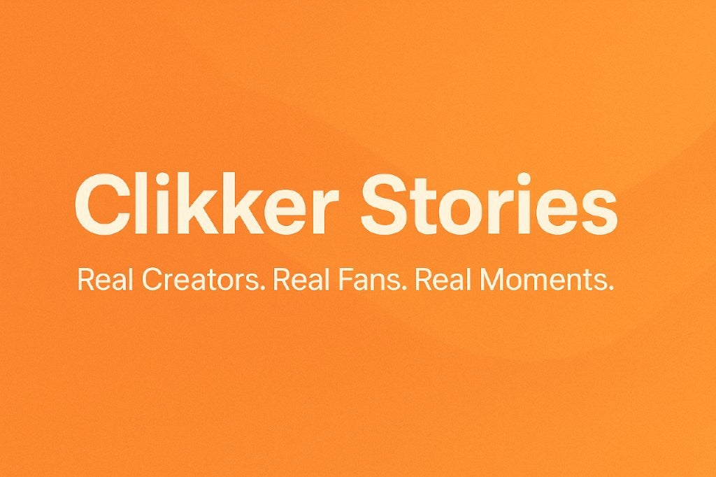 Welcome to Clikker Stories – Where Fans & Creators Connect 🧡