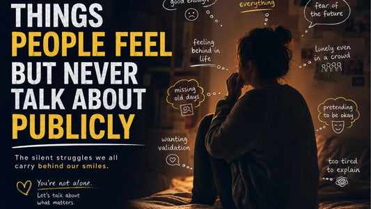 Things People Feel But Never Talk About Publicly