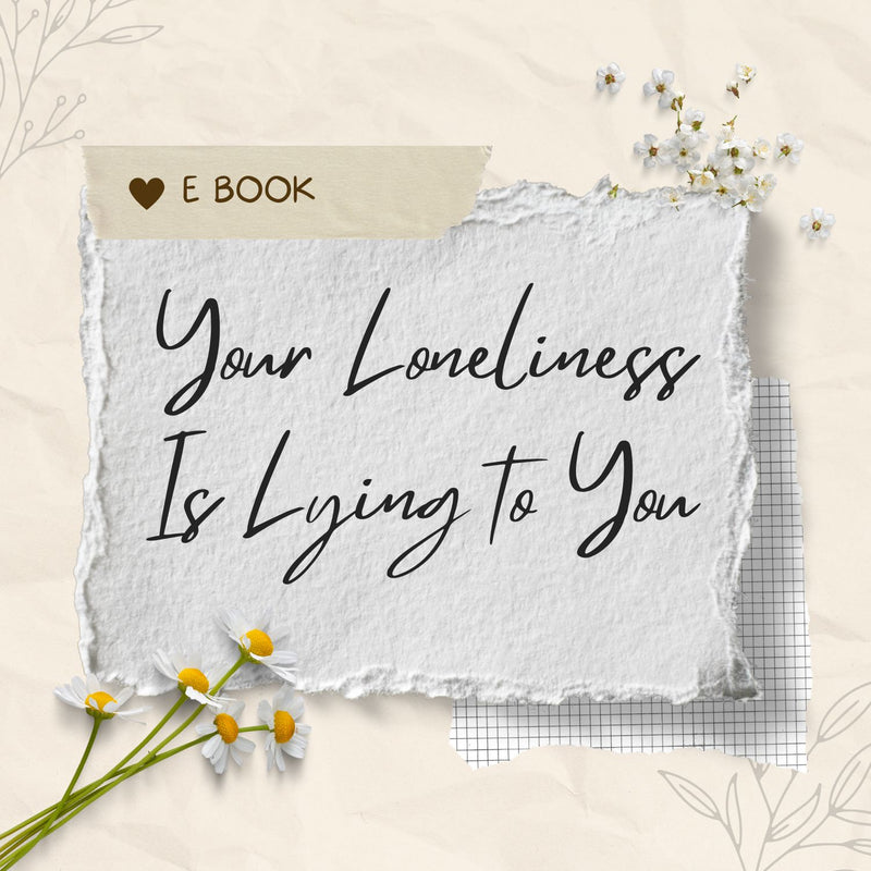 Your Loneliness Is Lying to You
