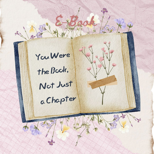 You Were the Book, Not Just a Chapter