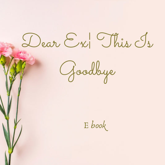 Dear Ex… This Is Goodbye