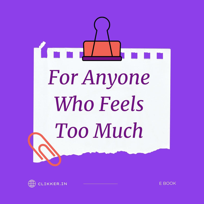 For Anyone Who Feels Too Much