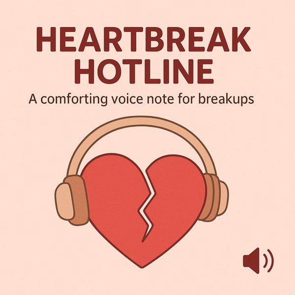 Heartbreak Hotline – A Comforting Voice Note for Breakups
