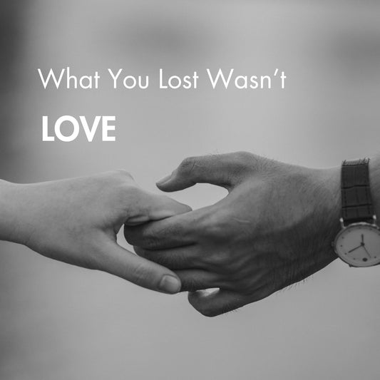 💔What You Lost Wasn’t Love