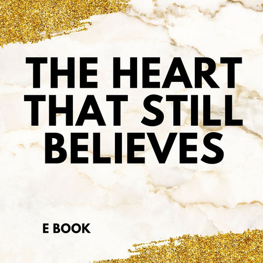The Heart That Still Believes