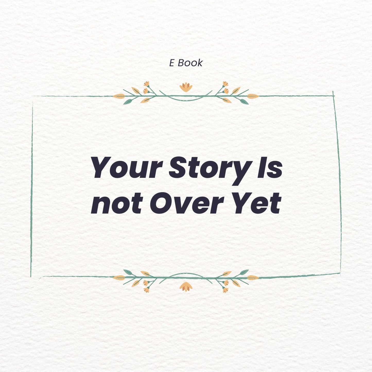 Your Story Isn’t Over Yet