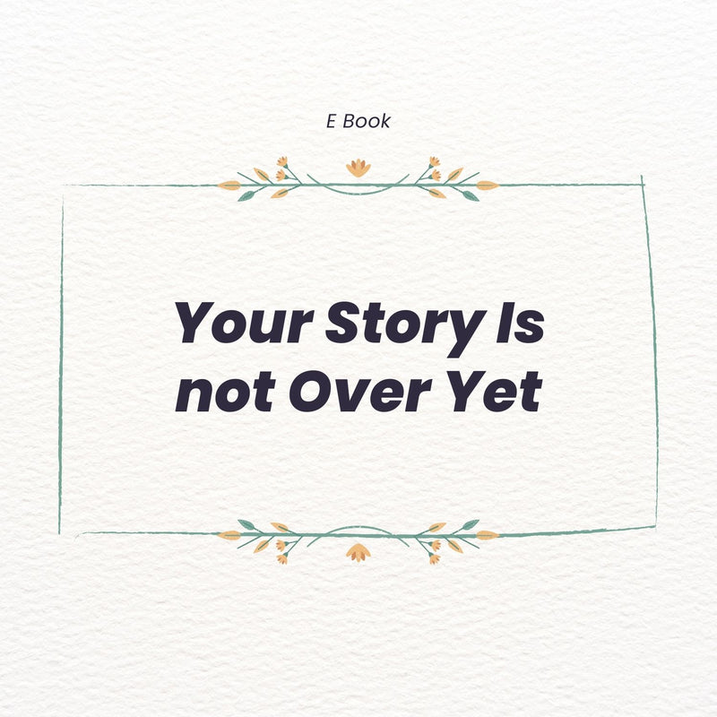 Your Story Isn’t Over Yet