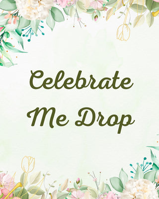 Celebrate Me Drop
