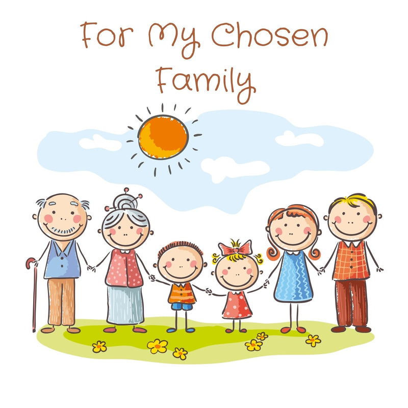 For My Chosen Family
