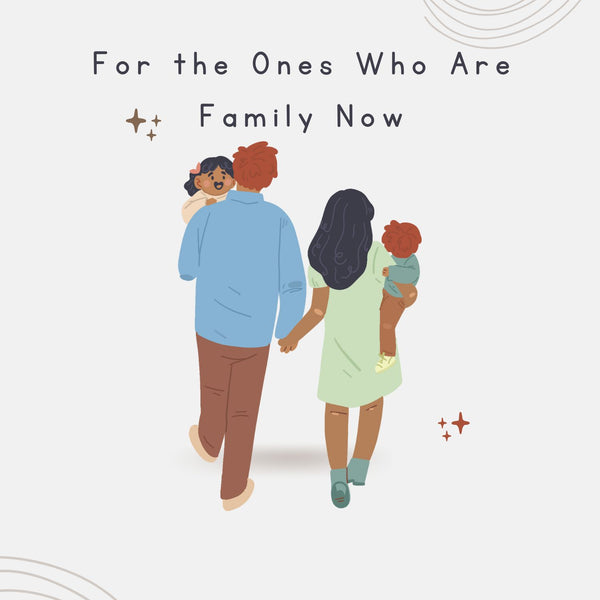 For the Ones Who Are Family Now