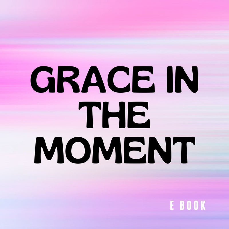 Grace In The Moment
