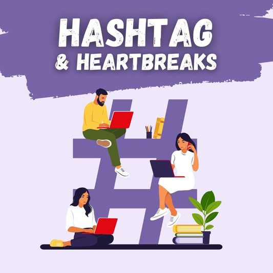 Hashtags & Heartbreaks | Love & Healing Guide