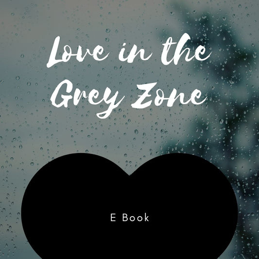 Love in the Grey Zone | Love & Healing Guide