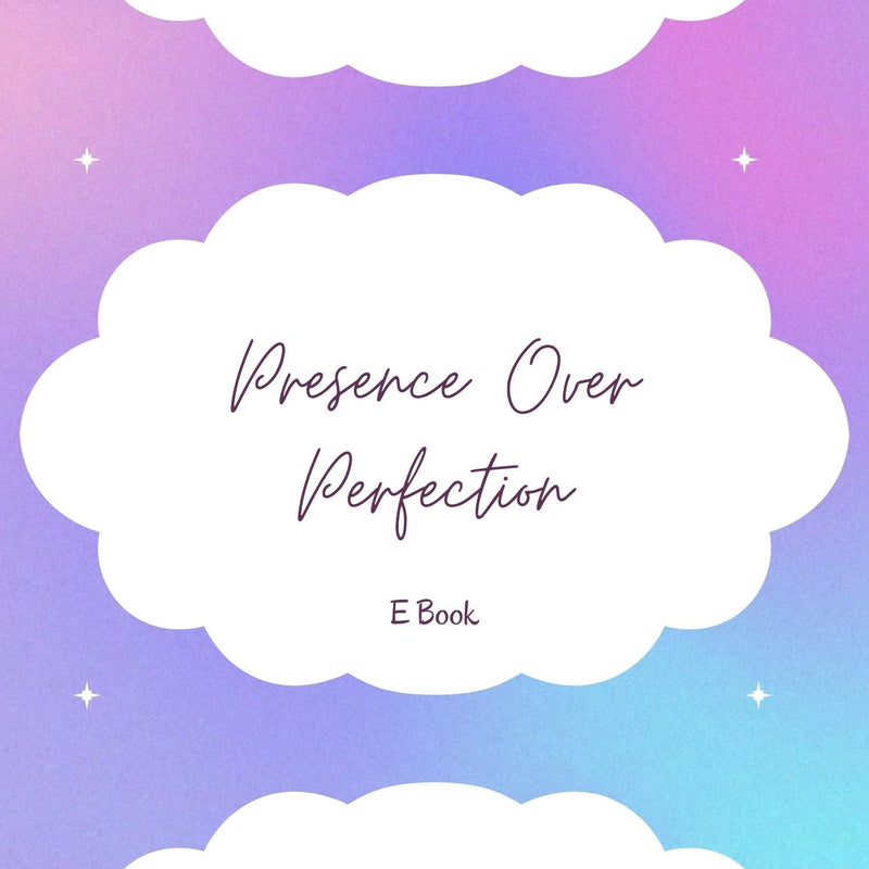 Presence Over Perfection