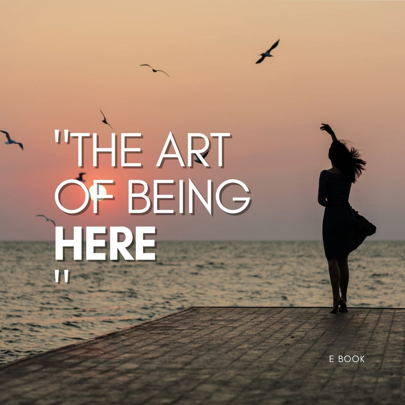 The Art Of Being Here