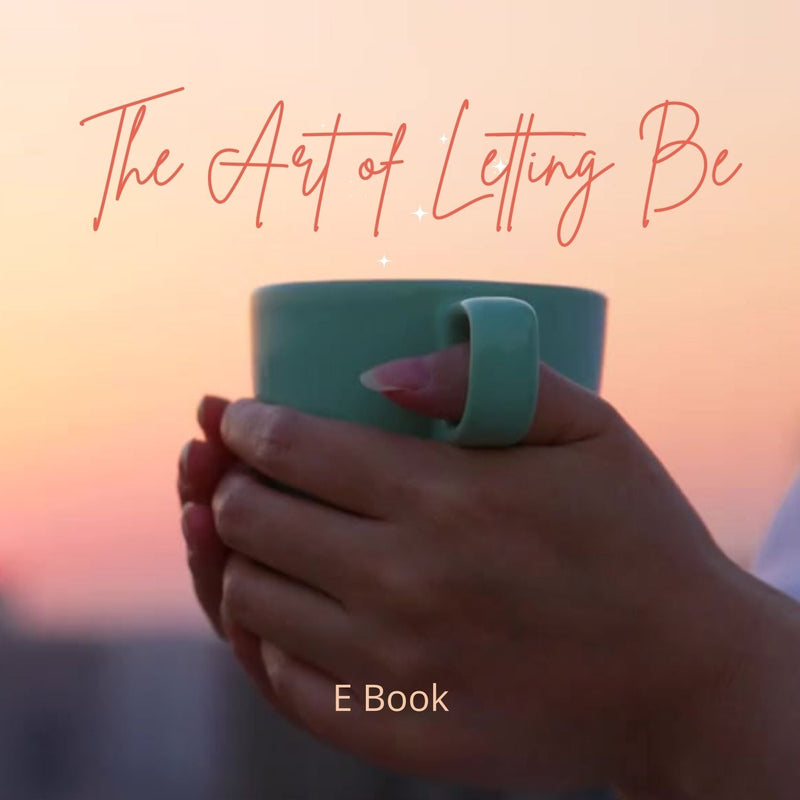 The Art Of Letting Be