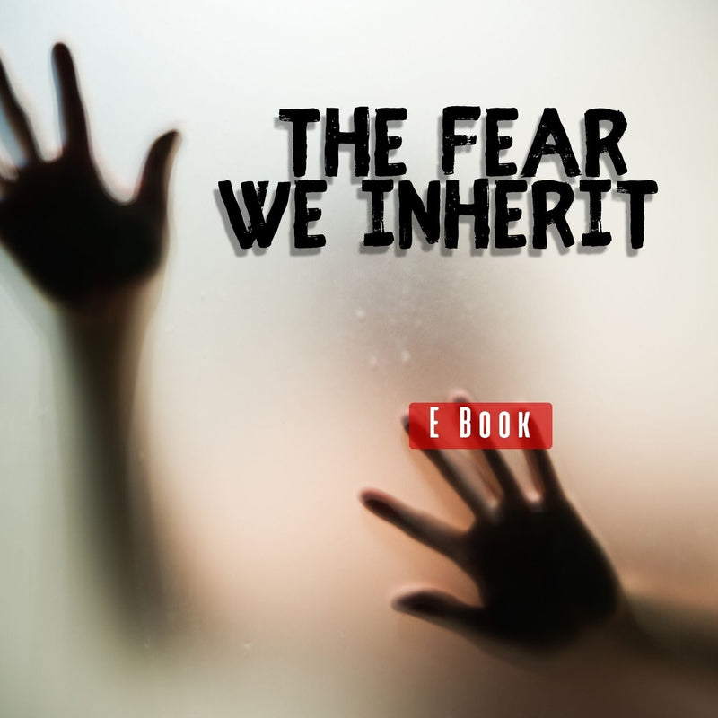 The Fear We Inherit