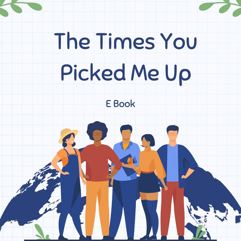 The Times You Picked Me Up