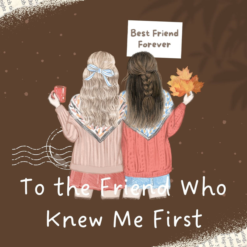 To the Friend Who Knew Me First