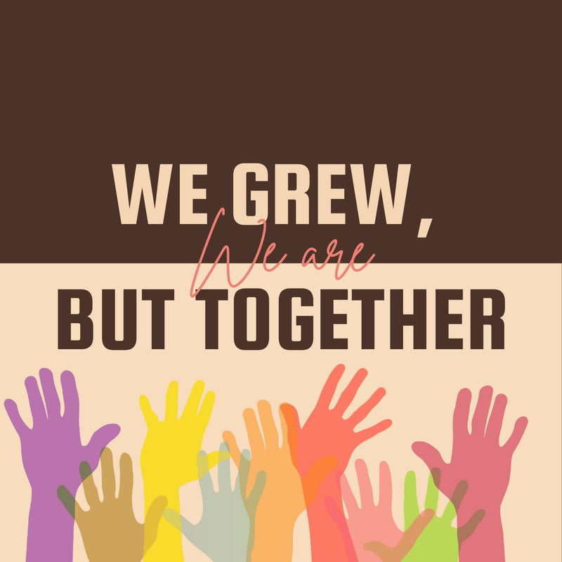 We Grew, But Together