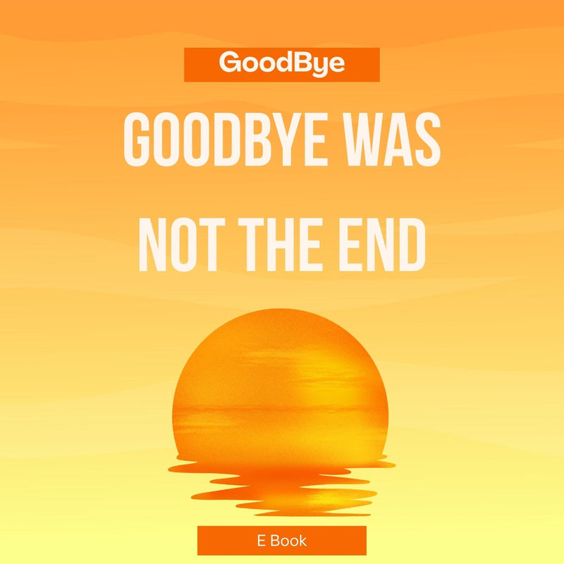 When Goodbye Wasn’t the End